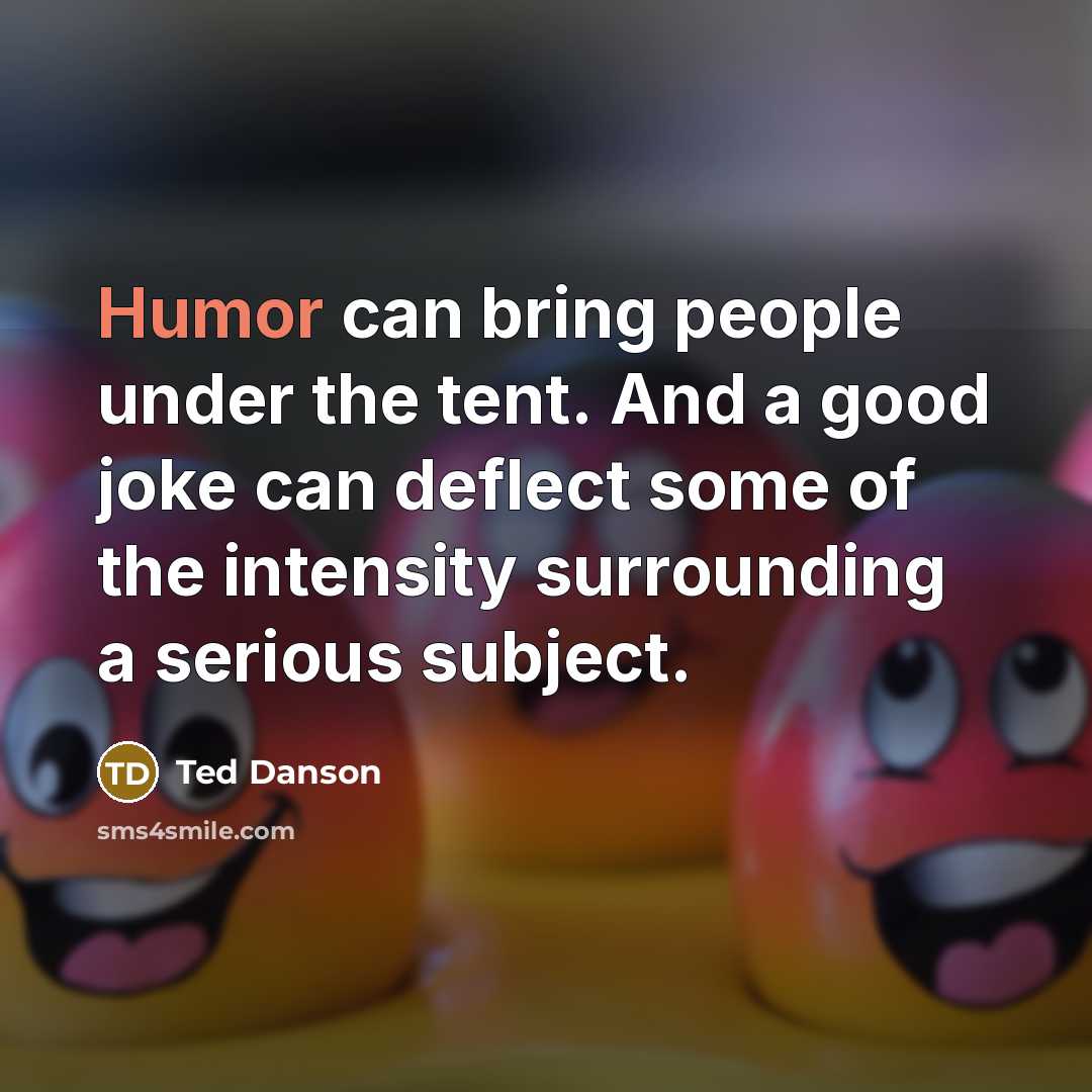 “Humor can bring people under the tent. And a good…” quote by Ted Danson