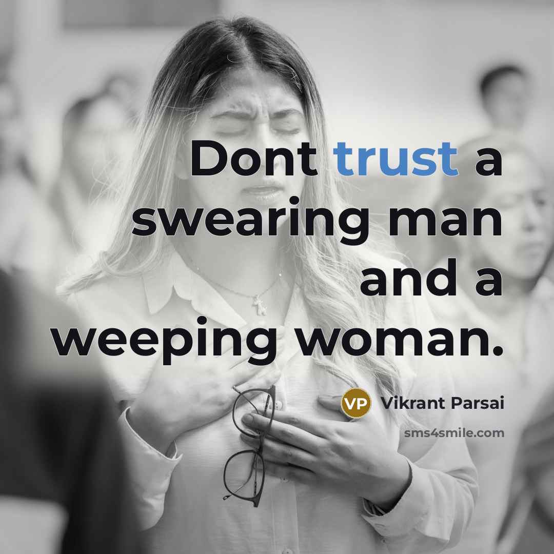 “Dont trust a swearing man and a weeping woman.…” quote by Vikrant Parsai