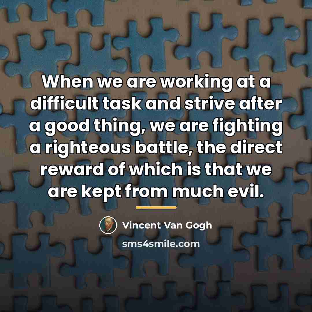 “When we are working at a difficult task and strive…” quote by Vincent Van Gogh