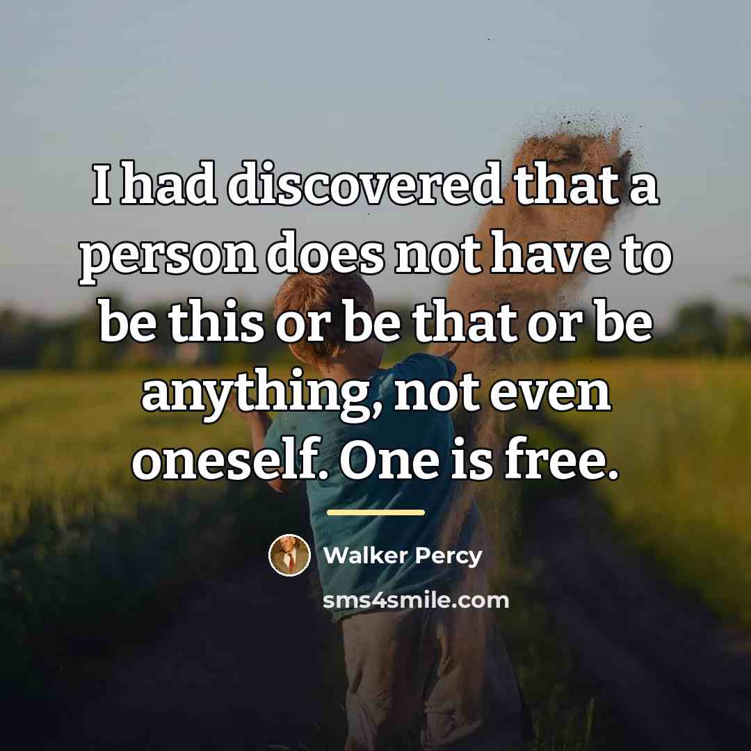 “I had discovered that a person does not have to…” quote by Walker Percy