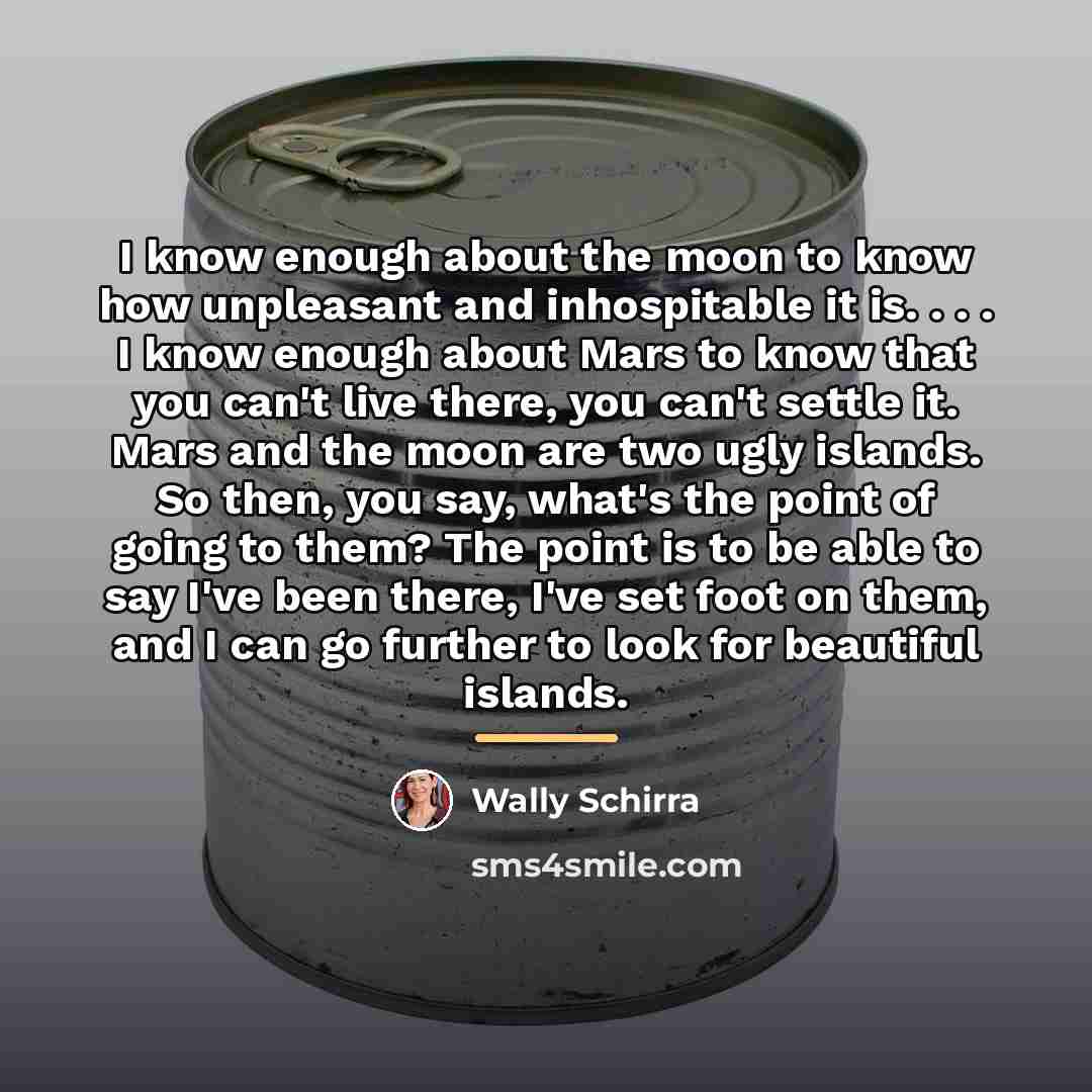 “I know enough about the moon to know how unpleasant…” quote by Wally Schirra