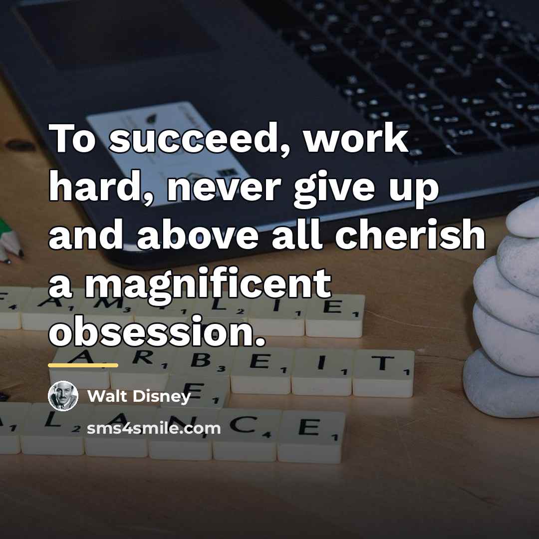 “To succeed, work hard, never give up and above all…” quote by Walt Disney