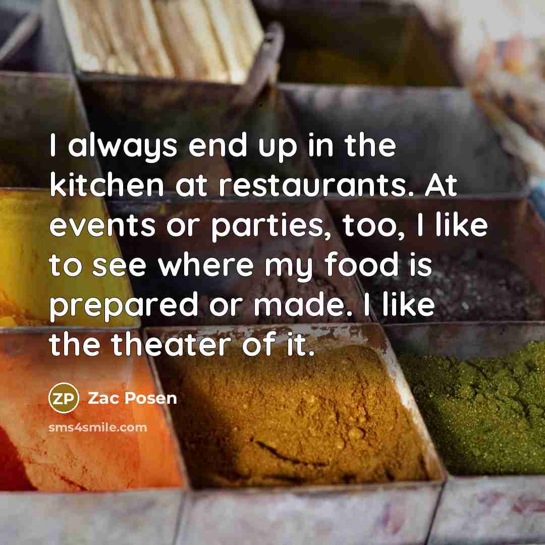 “I always end up in the kitchen at restaurants. At…” quote by Zac Posen