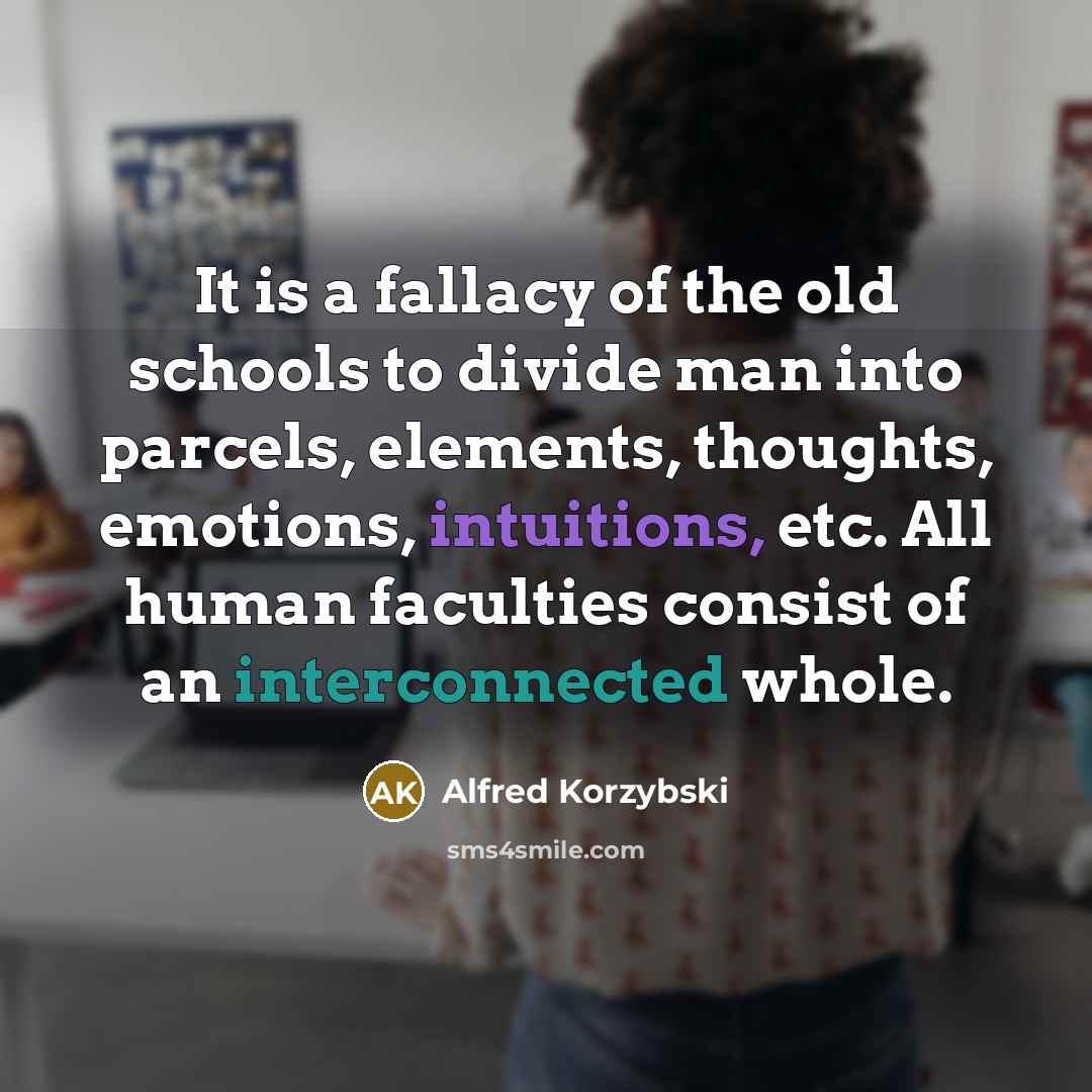 “It is a fallacy of the old schools to divide…” quote by Alfred Korzybski