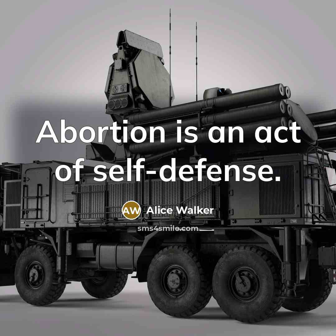 “Abortion is an act of self-defense.…” quote by Alice Walker