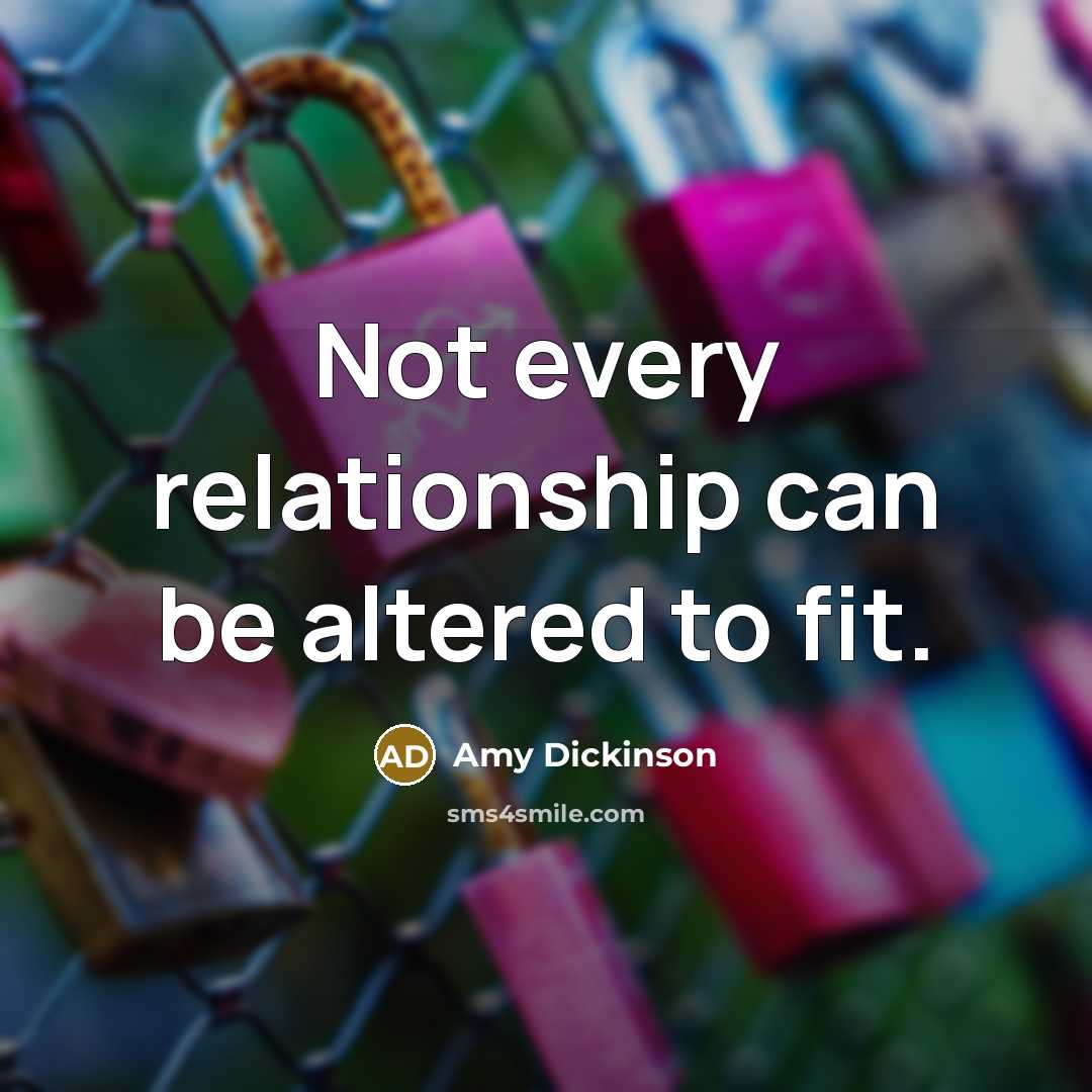 “Not every relationship can be altered to fit.…” quote by Amy Dickinson