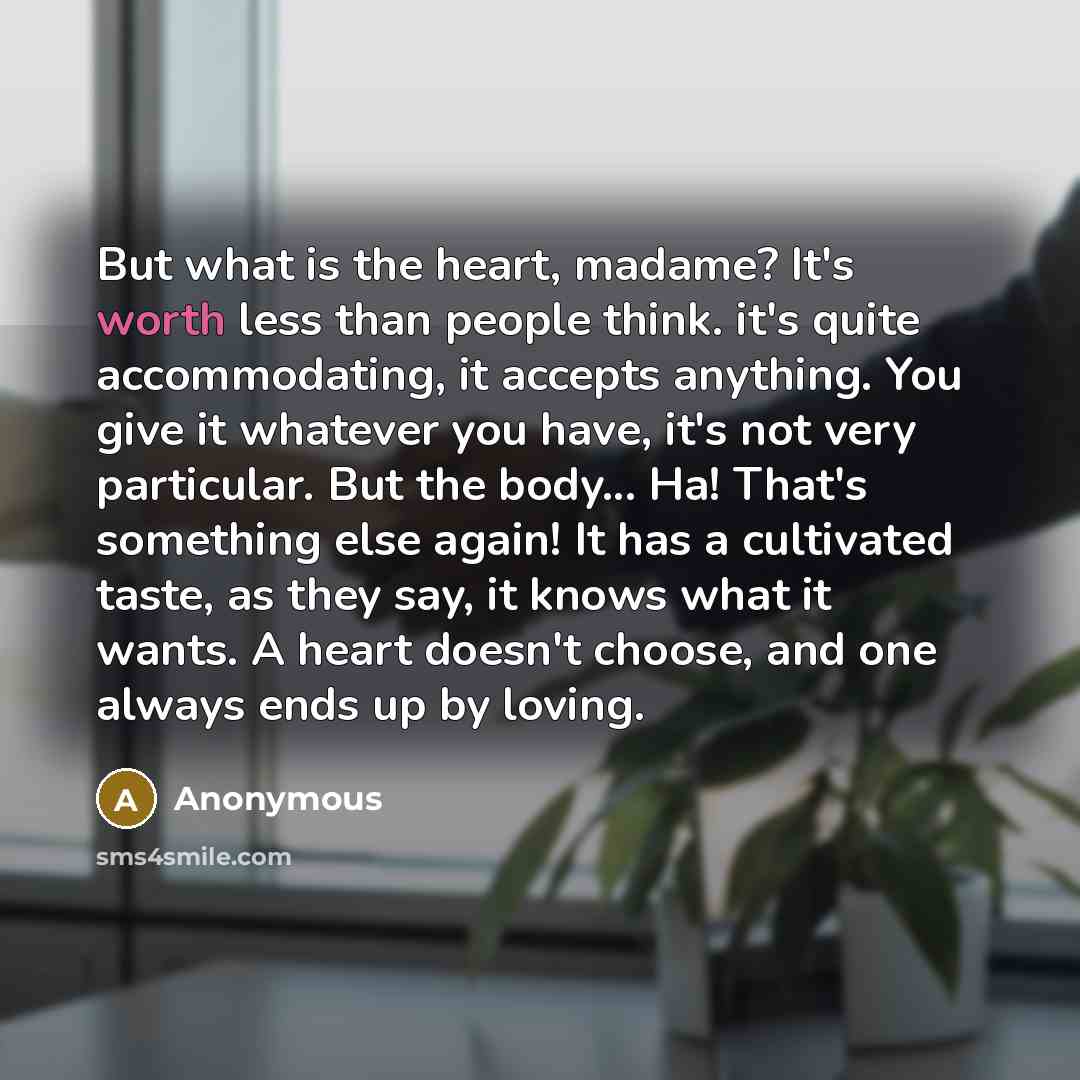 “But what is the heart, madame? It's worth less than…” quote by Anonymous