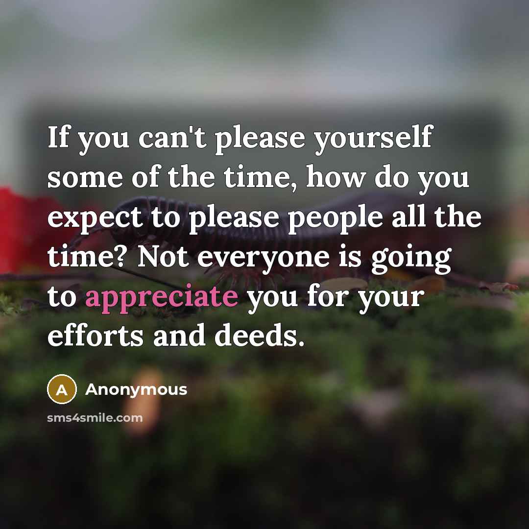 “If you can't please yourself some of the time, how…” quote by Anonymous