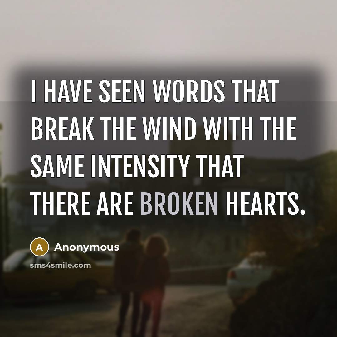 “I have seen words that break the wind with the…” quote by Anonymous