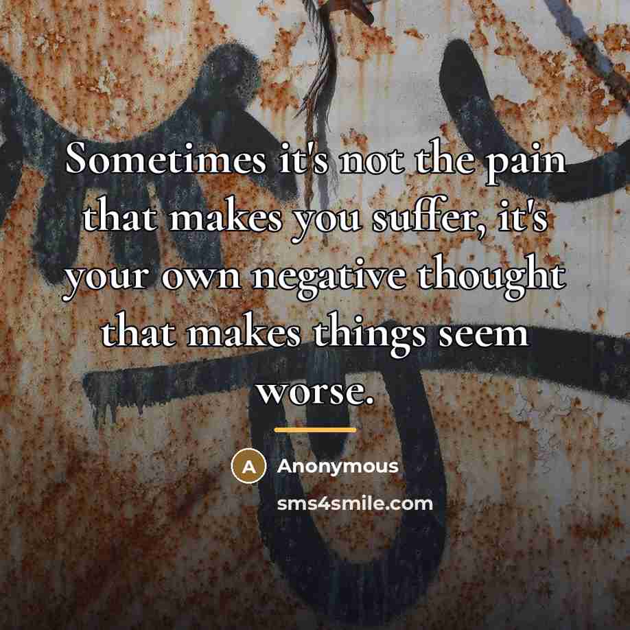 “Sometimes it's not the pain that makes you suffer, it's…” quote by Anonymous