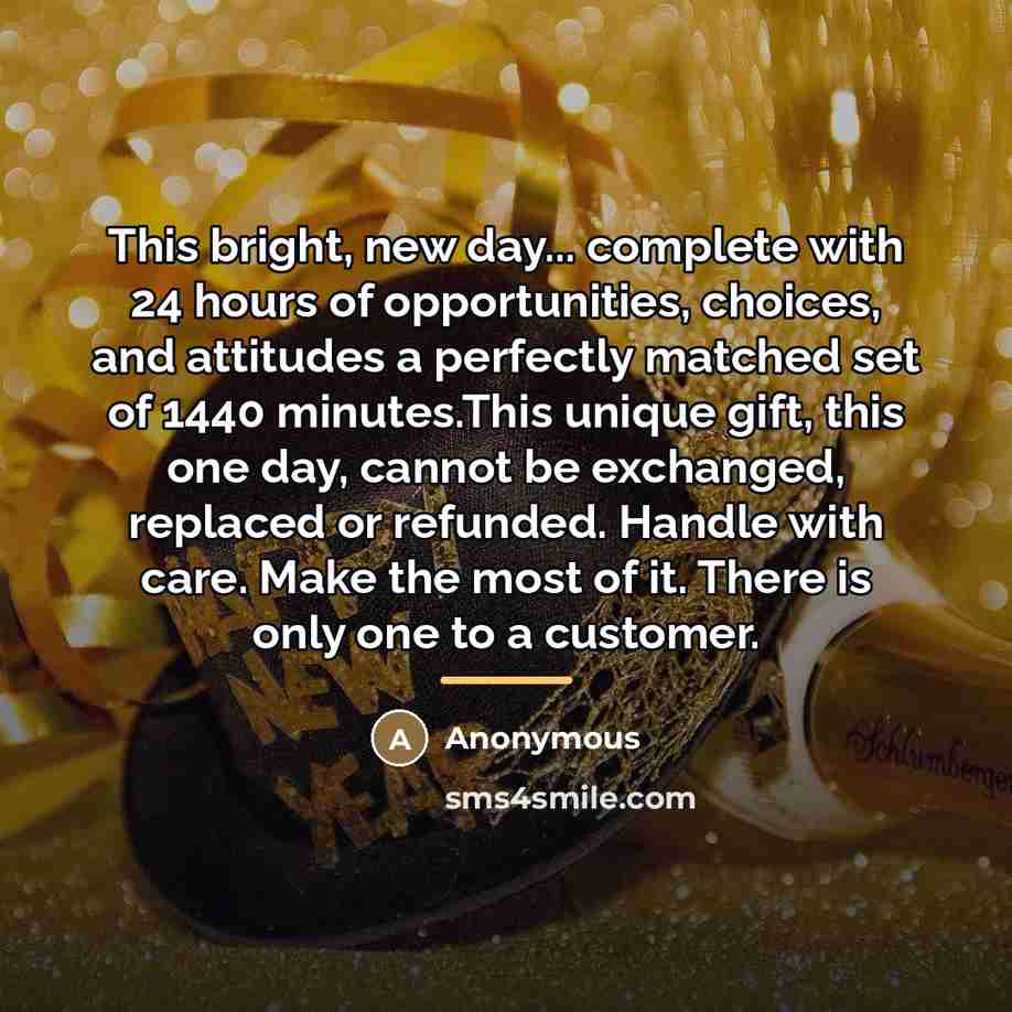 “This bright, new day... complete with 24 hours of opportunities,…” quote by Anonymous