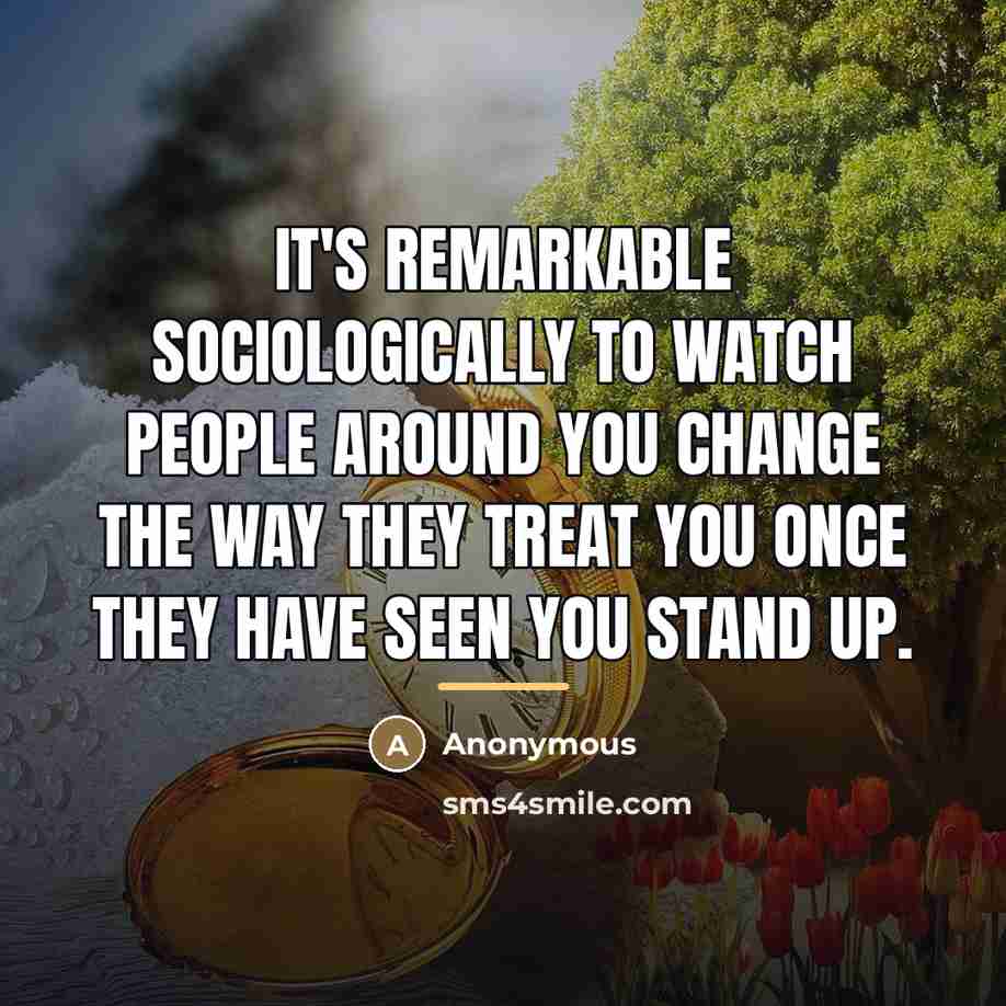 “It's remarkable sociologically to watch people around you change the…” quote by Anonymous