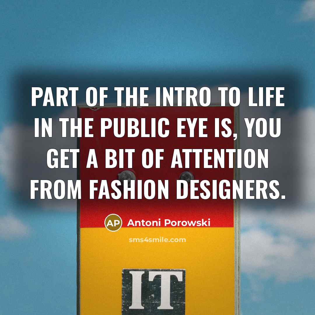 “Part of the intro to life in the public eye…” quote by Antoni Porowski