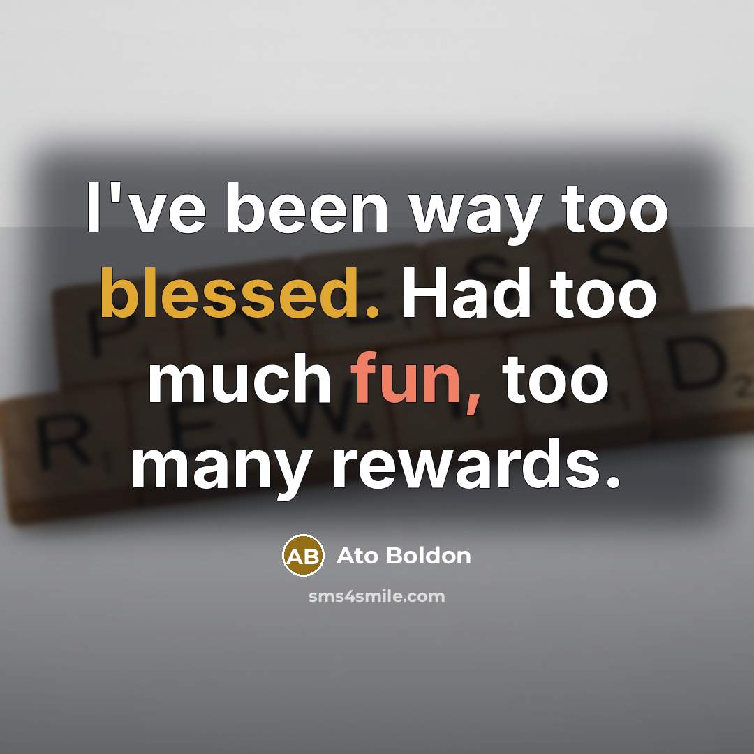 “I've been way too blessed. Had too much fun, too…” quote by Ato Boldon