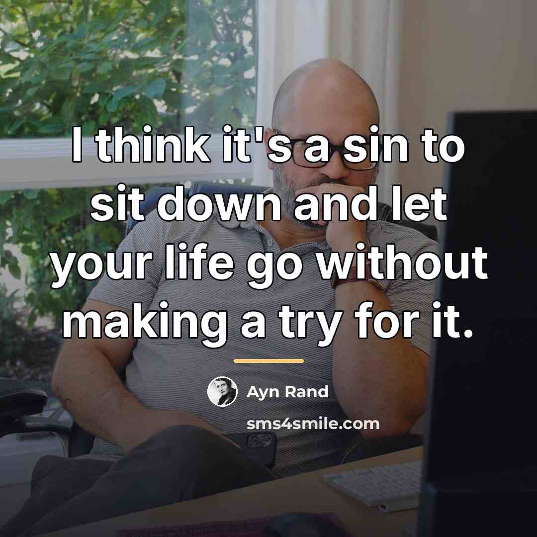 “I think it's a sin to sit down and let…” quote by Ayn Rand