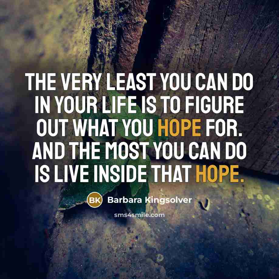 “The very least you can do in your life is…” quote by Barbara Kingsolver