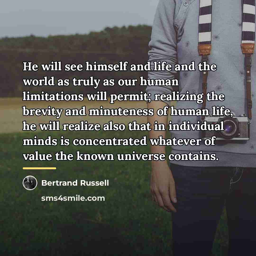 “He will see himself and life and the world as…” quote by Bertrand Russell