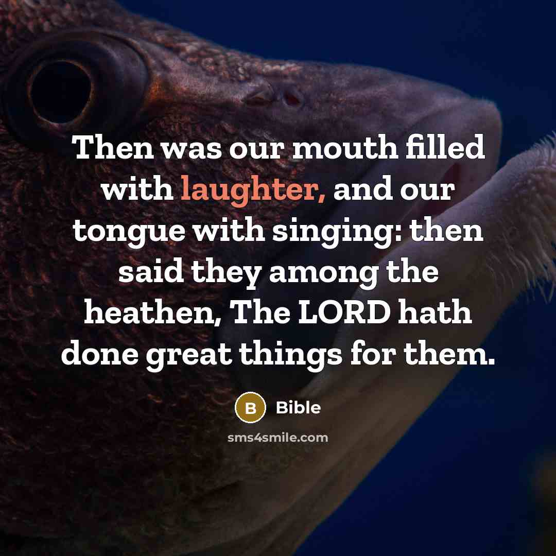 “Then was our mouth filled with laughter, and our tongue…” quote by Bible