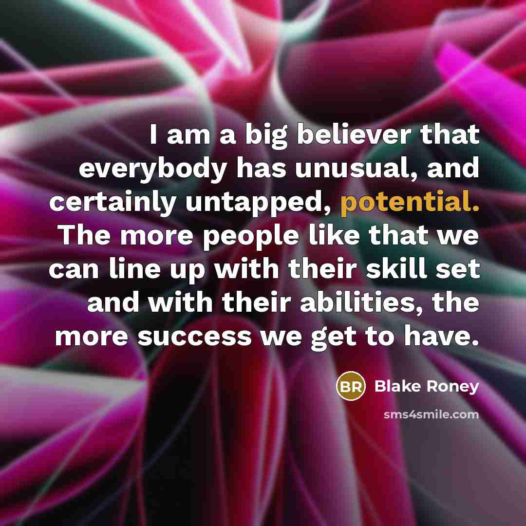 “I am a big believer that everybody has unusual, and…” quote by Blake Roney