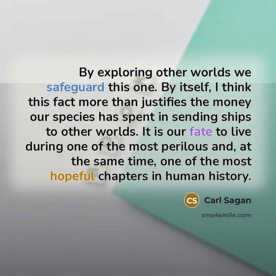 “By exploring other worlds we safeguard this one. By itself,…” quote by Carl Sagan