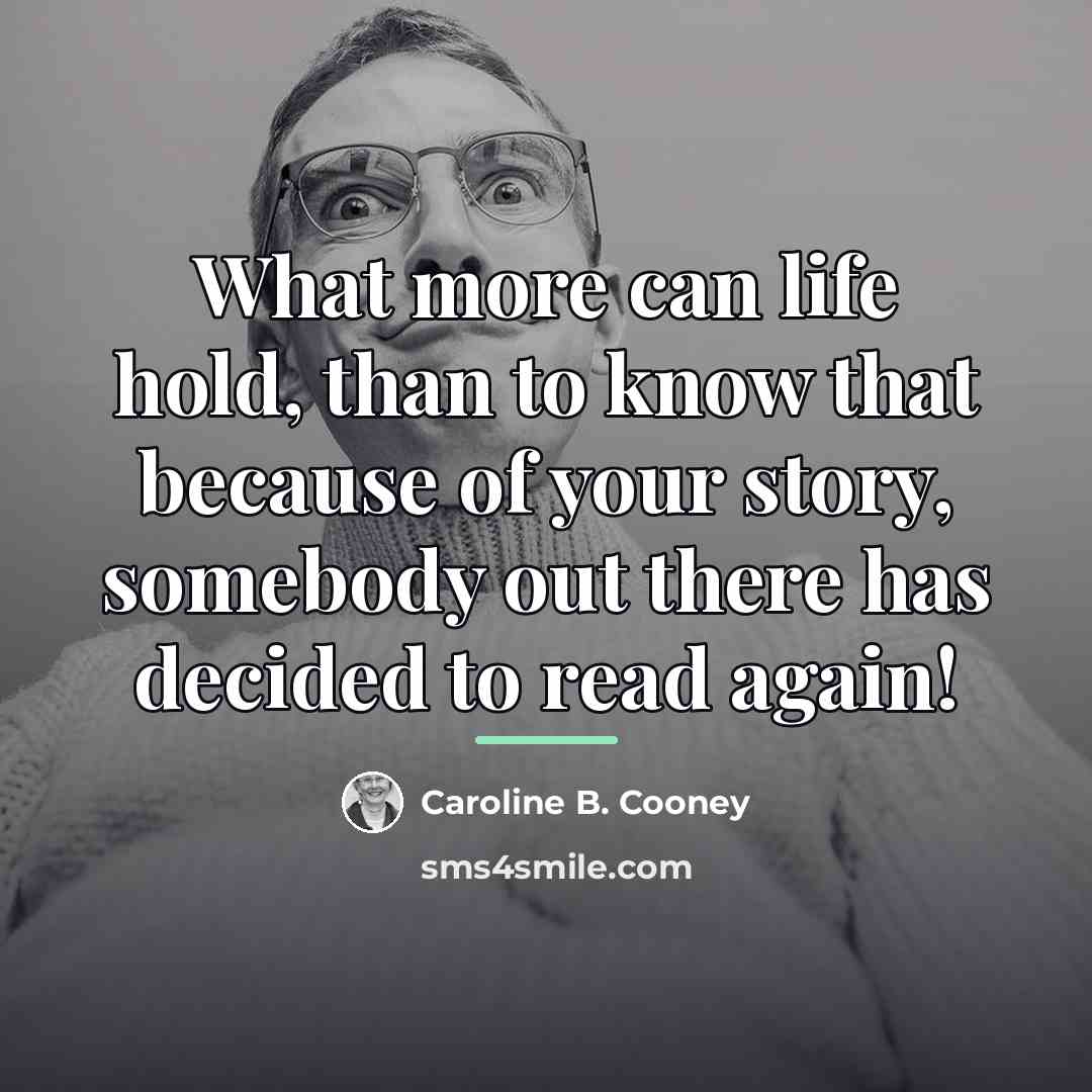 “What more can life hold, than to know that because…” quote by Caroline B. Cooney