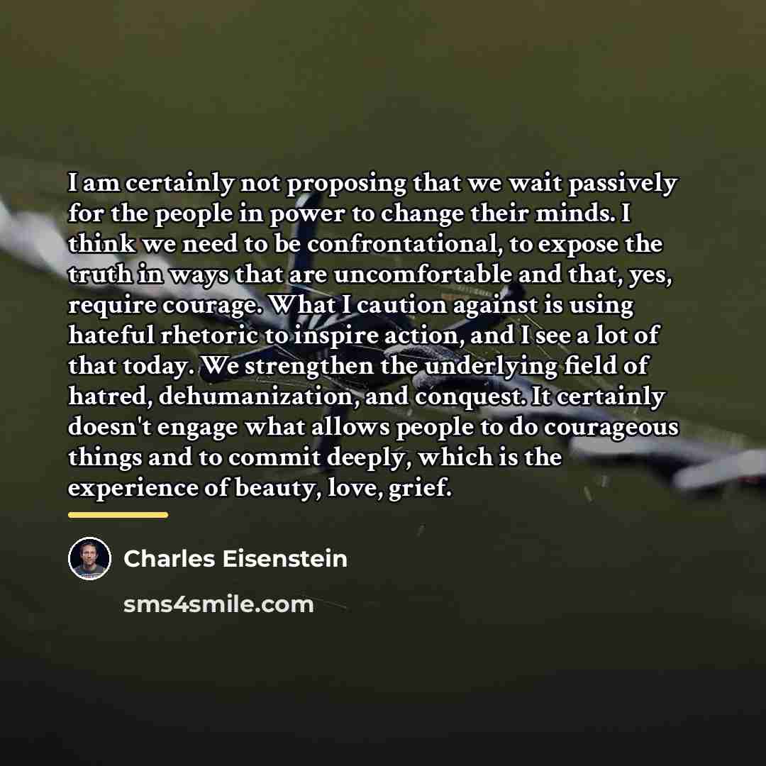 “I am certainly not proposing that we wait passively for…” quote by Charles Eisenstein