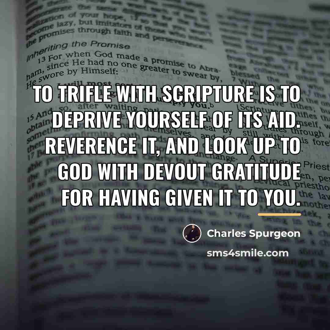“To trifle with Scripture is to deprive yourself of its…” quote by Charles Spurgeon