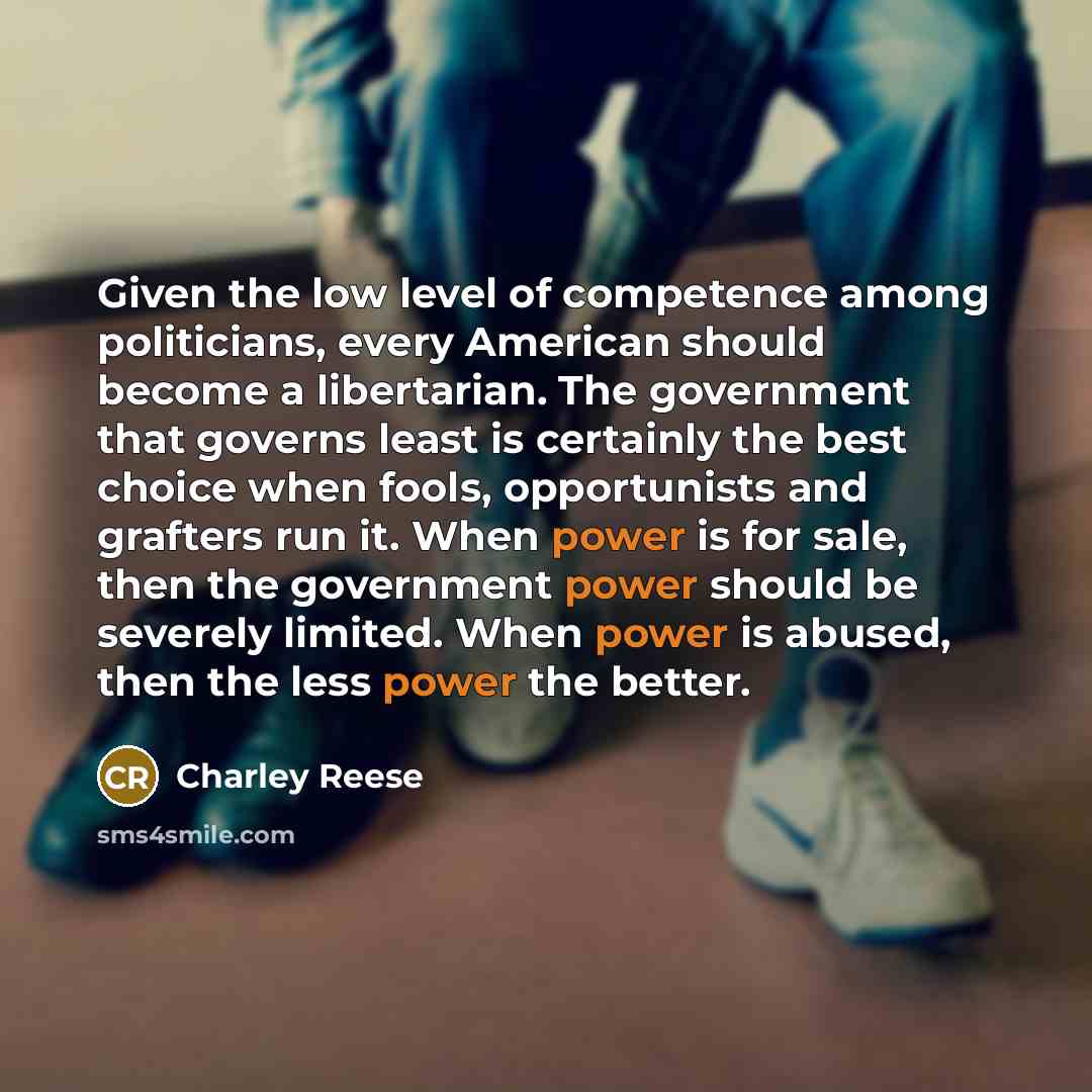 “Given the low level of competence among politicians, every American…” quote by Charley Reese