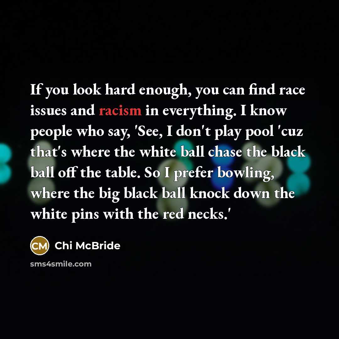 “If you look hard enough, you can find race issues…” quote by Chi McBride