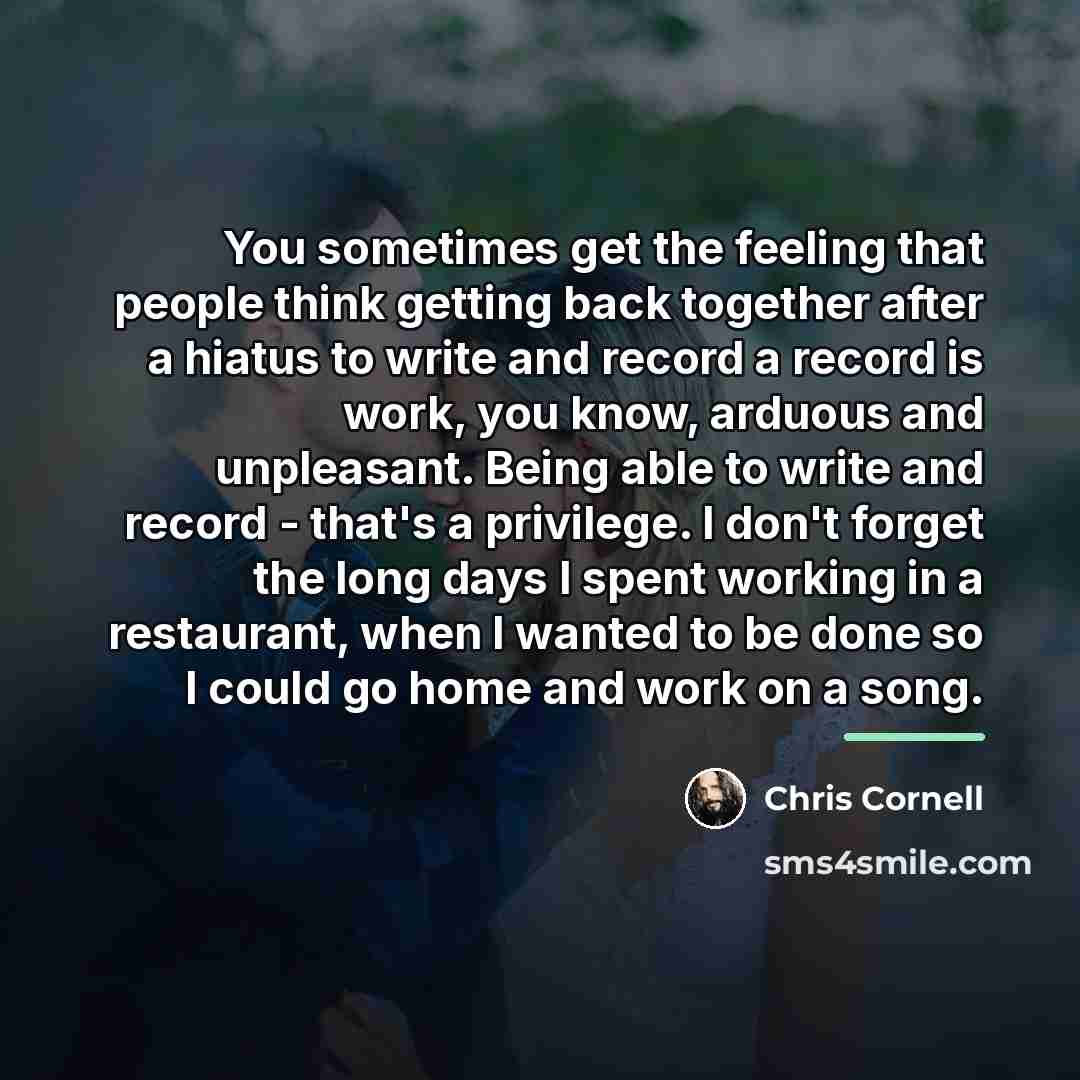 “You sometimes get the feeling that people think getting back…” quote by Chris Cornell
