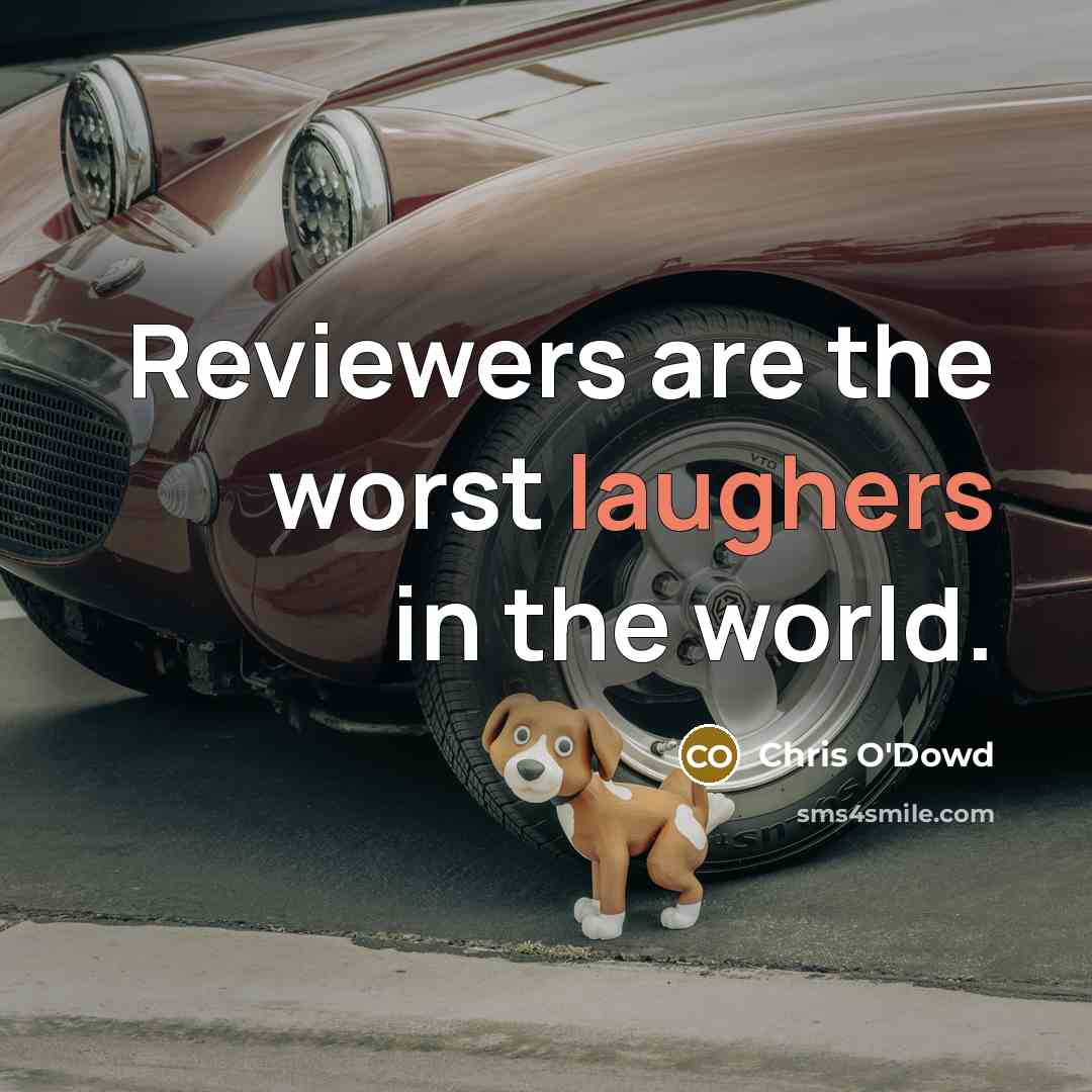 “Reviewers are the worst laughers in the world.” quote by Chris O'Dowd