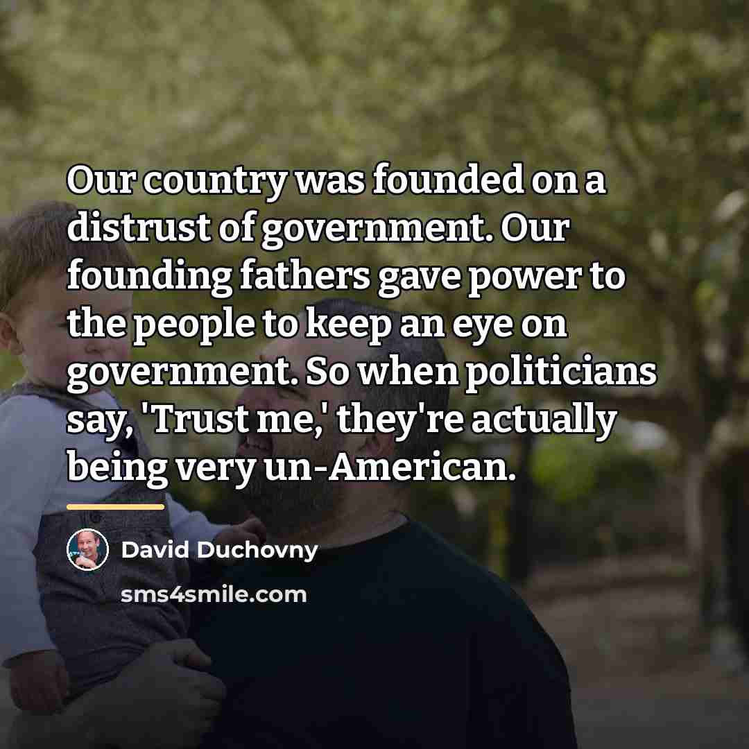 “Our country was founded on a distrust of government. Our…” quote by David Duchovny