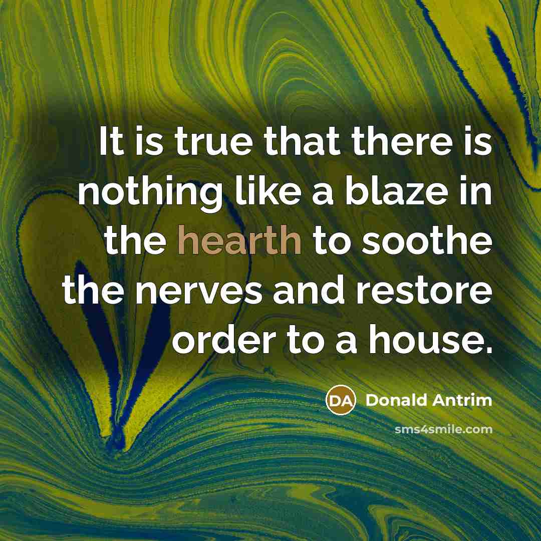 “It is true that there is nothing like a blaze…” quote by Donald Antrim