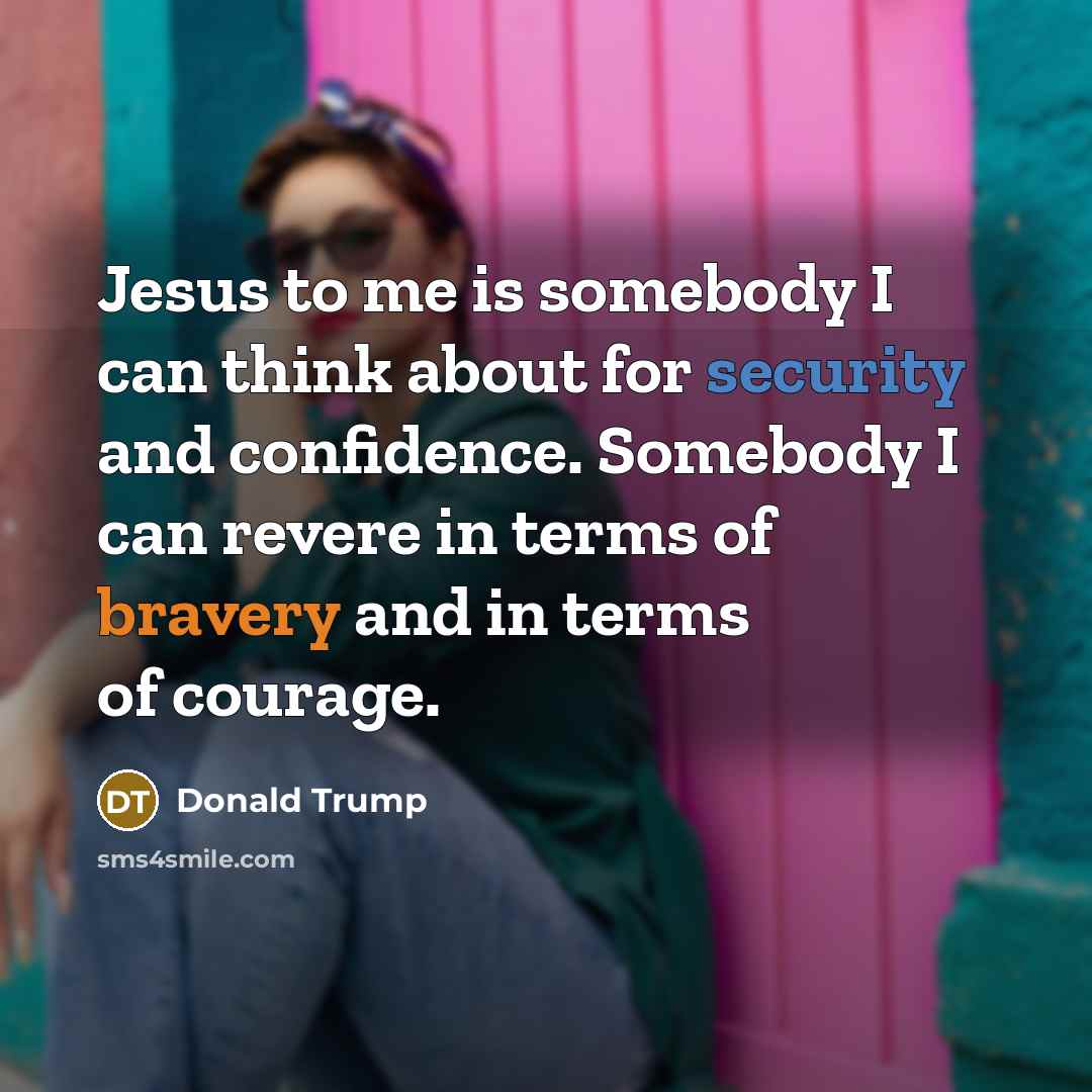 “Jesus to me is somebody I can think about for…” quote by Donald Trump
