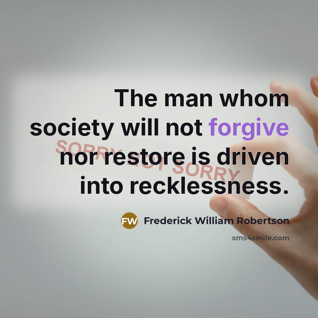 “The man whom society will not forgive nor restore is…” quote by Frederick William Robertson