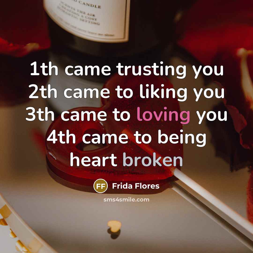“1th came trusting you 2th came to liking you 3th…” quote by Frida Flores