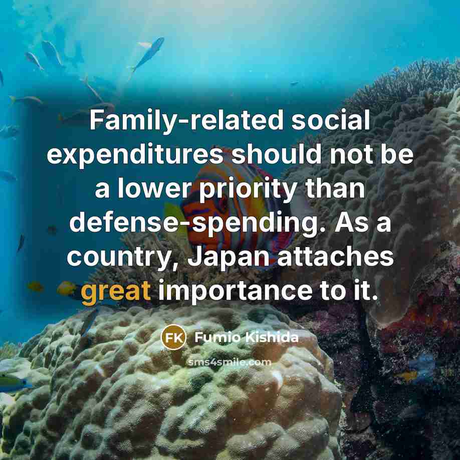 “Family-related social expenditures should not be a lower priority than…” quote by Fumio Kishida