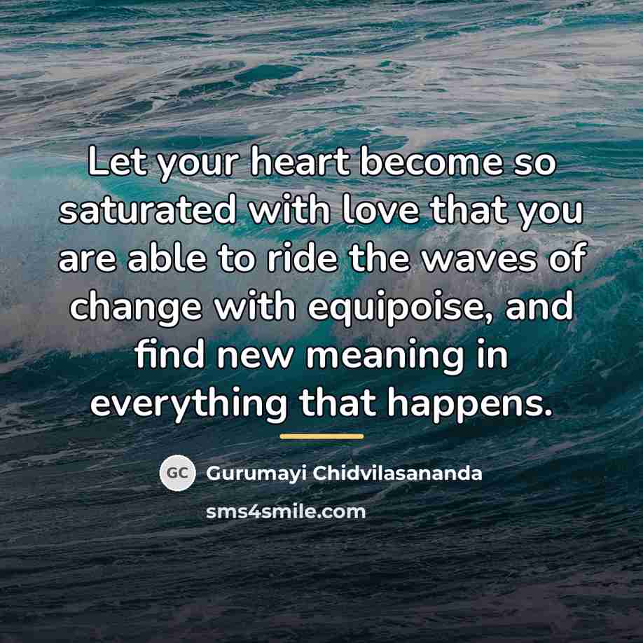 “Let your heart become so saturated with love that you…” quote by Gurumayi Chidvilasananda