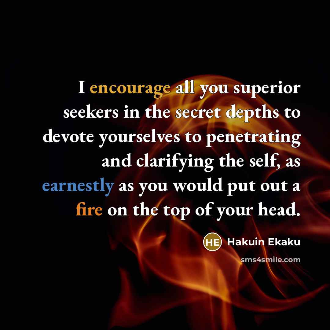 “I encourage all you superior seekers in the secret depths…” quote by Hakuin Ekaku
