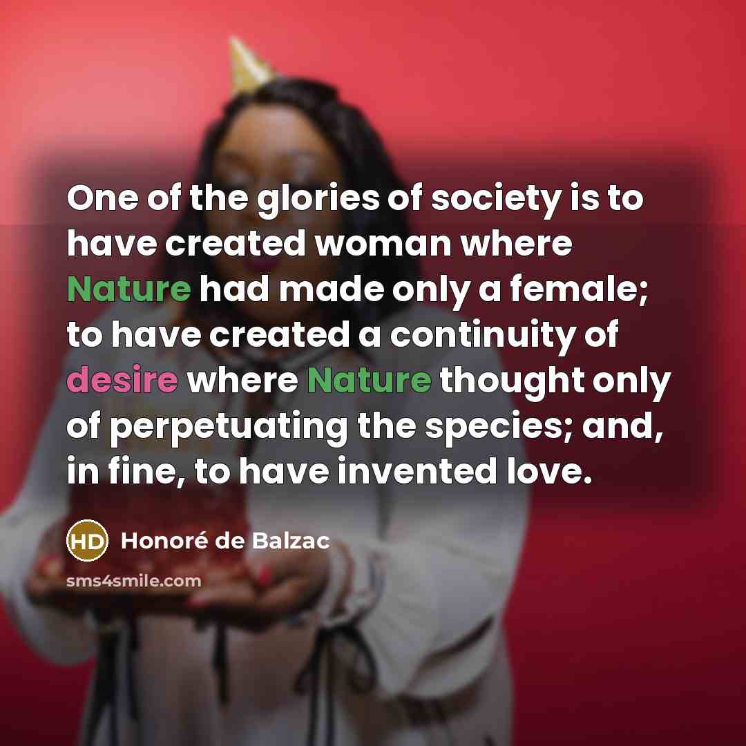 “One of the glories of society is to have created…” quote by Honore de Balzac
