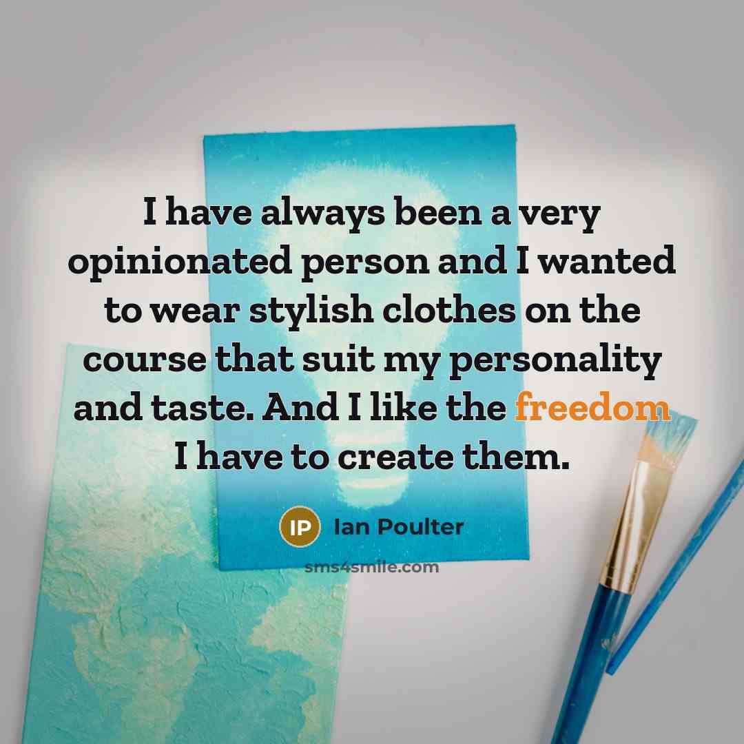 “I have always been a very opinionated person and I…” quote by Ian Poulter