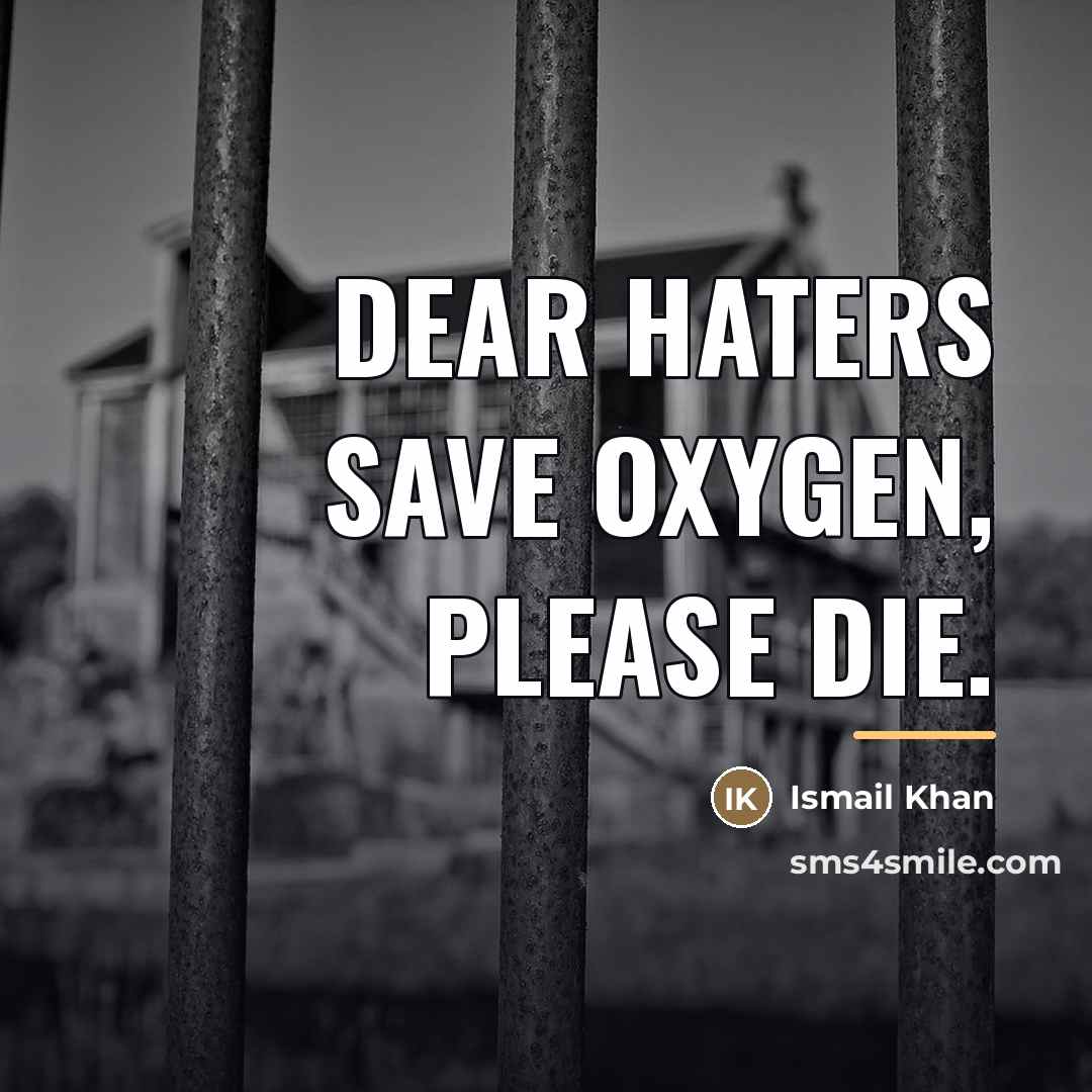 “Dear Haters Save Oxygen, Please Die.…” quote by Ismail Khan