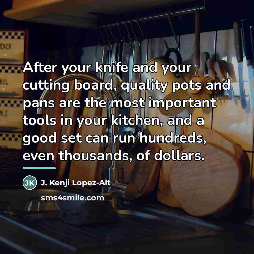 “After your knife and your cutting board, quality pots and…” quote by J. Kenji Lopez-Alt
