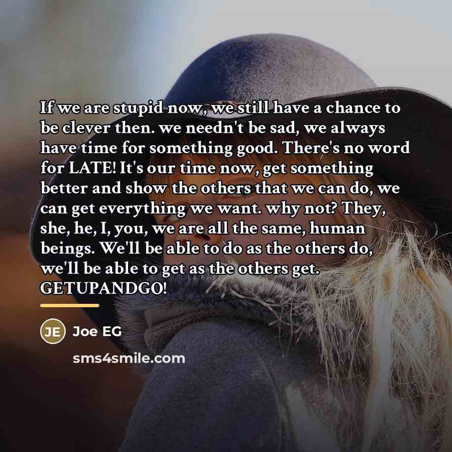 “If we are stupid now, we still have a chance…” quote by Joe EG