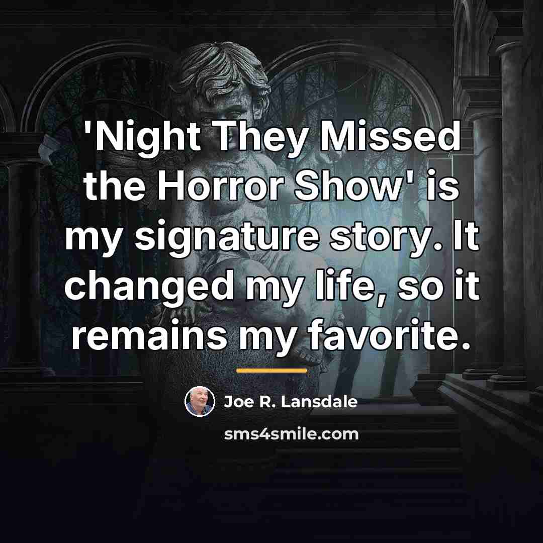 “'Night They Missed the Horror Show' is my signature story.…” quote by Joe R. Lansdale