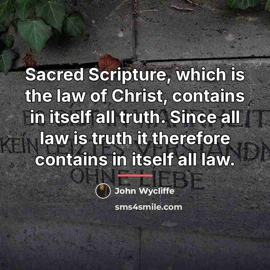 “Sacred Scripture, which is the law of Christ, contains in…” quote by John Wycliffe