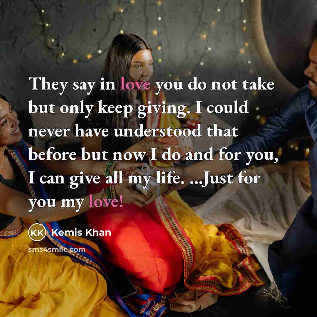 “They say in love you do not take but only…” quote by Kemis Khan