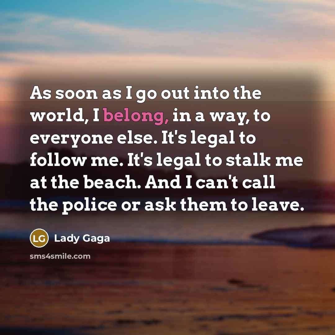 “As soon as I go out into the world, I…” quote by Lady Gaga