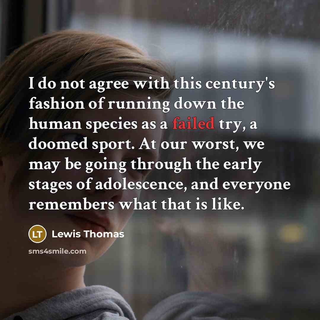 “I do not agree with this century's fashion of running…” quote by Lewis Thomas