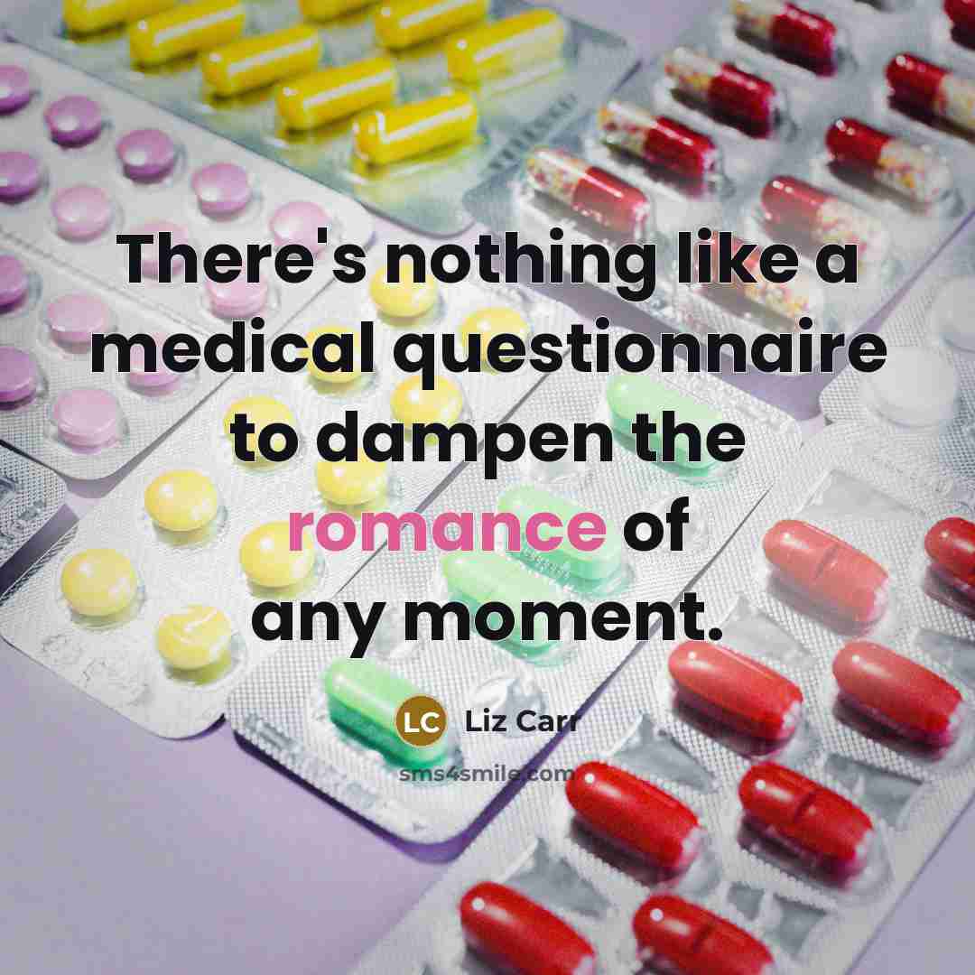 “There's nothing like a medical questionnaire to dampen the romance…” quote by Liz Carr